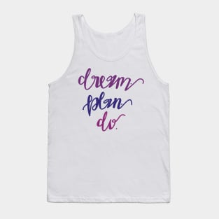 Dream. Plan. Do. Tank Top